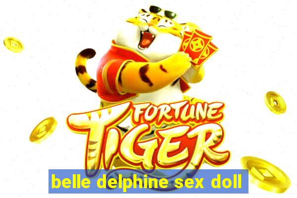 belle delphine sex doll